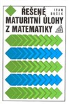 fotka Řešené maturitní úlohy z matematiky - Ivan Bušek